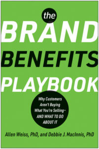 The Brand Benefits Playbook: Why Customers Aren't Buying What You're Selling - And What to Do About It