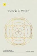 The Soul of Wealth: 50 Reflections on Money and Meaning