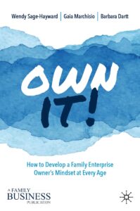 Own It!: How to Develop a Family Enterprise Owner’s Mindset at Every Age