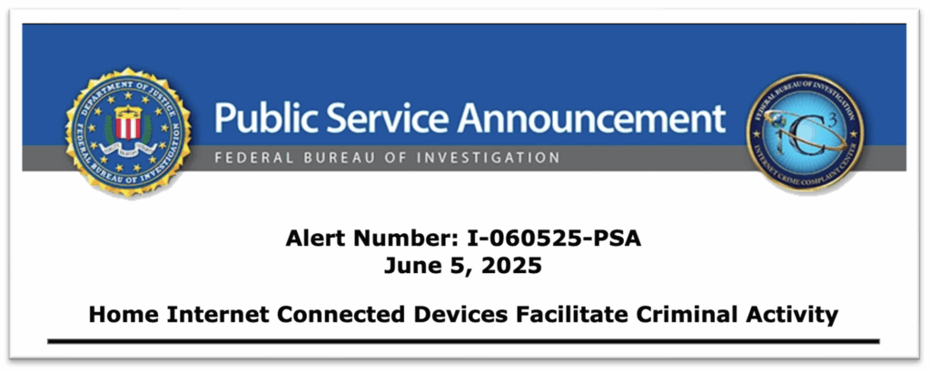 Screenshot of FBI Public Service Announcement: Home Internet Connected Devices Facilitate Criminal Activity, June 2025.